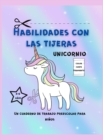 Image for Habilidades de Tijera Unicornio Libro de Trabajo Para Ninos Pequenos