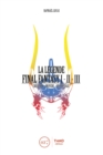 Image for La Legende Final Fantasy I, II &amp; III: Genese et coulisses d&#39;un jeu culte