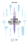 Image for La Legende Final Fantasy XV: Creation - Univers - Decryptage