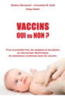 Image for Vaccins - Oui ou Non ? : Pour la premi?re fois, les analyses et les photos au microscope ?lectronique de substances contenues dans les vaccins