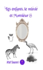 Image for Les enfants, le miroir et Monsieur S: Recueil de nouvelles
