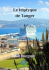 Image for Le triptyque de Tanger: Roman.