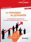 Image for Le manager de proximité [electronic resource] : le management opérationnel au coeur de la performance de l&#39;entreprise / Bertrand Duséhu.