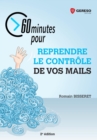 Image for 60 Minutes Pour Reprendre Le Controle De Vos Mails