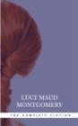 Image for Lucy Maud Montgomery: The Complete Fiction