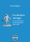 Image for Les derniers sauvages: La vie et les mA urs aux iles Marquises 1842 a 1859