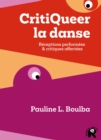 Image for CritiQueer la danse: Receptions performees &amp; critiques affectees