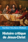 Image for Histoire critique de Jesus-Christ