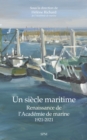 Image for Un siecle maritime: Renaissance de l&#39;Academie de marine - 1921-2021