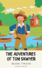 Image for The Adventures of Tom Sawyer: The Original 1876 Unabridged and Complete Edition : Spark a Child&#39;s Imagination with this Timeless Classic: Spark a Child&#39;s Imagination with this Timeless Classic