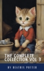 Image for Complete Beatrix Potter Collection vol 3 : Tales &amp; Original Illustrations: Beatrix Potter&#39;s Classic Tales: A Timeless Treasury for Young Readers