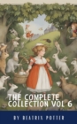 Image for Complete Beatrix Potter Collection vol 6 : Tales &amp; Original Illustrations: Sing Along &amp; Soar with Imagination: Beatrix Potter&#39;s Beloved Rhymes &amp; Classic Tales