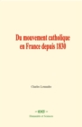 Image for Du Mouvement Catholique En France Depuis 1830