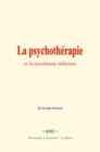Image for La psychotherapie et le psychisme inferieur