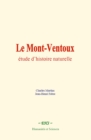 Image for Le Mont-Ventoux : etude d&#39;histoire naturelle