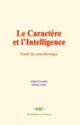 Image for Le caractère et l’intelligence: Etude de caracterologie