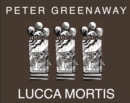 Image for Peter Greenaway: Lucca Mortis