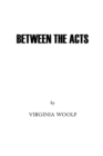 Image for Between the Acts by Virginia Woolf