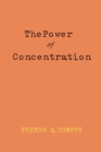 Image for The Power Of Concentration by William Walker Atkinson