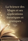 Image for La Science des Mages et ses applications theoriques et pratiques