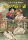 Image for Jack And Jill : A children&#39;s book originally published in 1880 by Louisa May Alcott