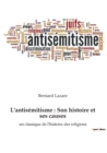 Image for L&#39;antisemitisme : Son histoire et ses causes: un classique de l&#39;histoire des religions