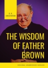 Image for The Wisdom of Father Brown : A fictional Roman Catholic priest and amateur detective by G. K. Chesterton