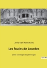 Image for Les foules de Lourdes : petite sociologie des pelerinages