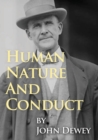 Image for Human Nature And Conduct : An Introduction to Social Psychology, by John Dewey (1922)
