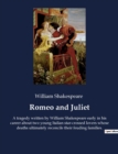 Image for Romeo and Juliet : A tragedy written by William Shakespeare early in his career about two young Italian star-crossed lovers whose deaths ultimately reconcile their feuding families.