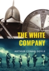 Image for The White Company : a historical adventure by British writer Arthur Conan Doyle, set during the Hundred Years&#39; War. The story is set in England, France, and Spain, in the years 1366 - 1367, against th