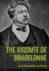 Image for The Vicomte de Bragelonne : a novel by Alexandre Dumas. It is the third and last of The d&#39;Artagnan Romances, following The Three Musketeers and Twenty Years After.