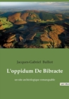 Image for L&#39;oppidum De Bibracte : un site archeologique remarquable