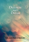 Image for Delusion and Dream : in Jensen&#39;s Gradiva (an Interpretation in the Light of Psychoanalysis of Gradiva)