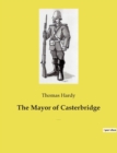 Image for The Mayor of Casterbridge : The Life and Death of a Man of Character