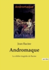 Image for Andromaque : La celebre tragedie de Racine
