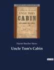 Image for Uncle Tom&#39;s Cabin : An anti-slavery novel by American author Harriet Beecher Stowe