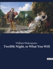 Image for Twelfth Night, or What You Will