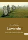 Image for L&#39;ame celte : Doctrines, mythes et legendes de la culture celtique