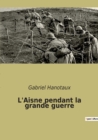 Image for L&#39;Aisne pendant la grande guerre