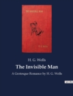 Image for The Invisible Man : A Grotesque Romance by H. G. Wells