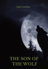 Image for The Son of the Wolf : A collection of short stories by Jack London