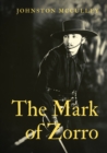 Image for The Mark of Zorro : a fictional character created in 1919 by American pulp writer Johnston McCulley, and appearing in works set in the Pueblo of Los Angeles during the era of Spanish California (1769-