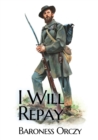 Image for I Will Repay : A 1906 sequel novel to the Scarlet Pimpernel