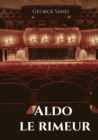 Image for Aldo le rimeur : Aldo est un poete qui, bien qu&#39;il possede un tres grand talent dans son art, vit dans le plus total denuement. Il est la proie de personnes riches et mal intentionnees. Elles veulent 