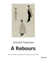 Image for A Rebours : Avec une preface de l&#39;auteur ecrite vingt ans apres le roman