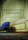 Image for The Magnificent Ambersons : A 1918 novel written by Booth Tarkington which won the 1919 Pulitzer Prize