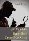 Image for A Double Barrelled Detective Story : A short story by Mark Twain in which Sherlock Holmes finds himself in the American west