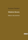 Image for Madame Bovary : Moeurs de province