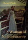 Image for A Woman of No Importance : a play by Irish playwright Oscar Wilde premiered on 19 April 1893 at London&#39;s Haymarket Theatre